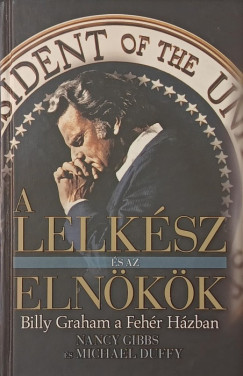 Michael Duffy - Nancy Gibbs - A lelkész és az elnökök