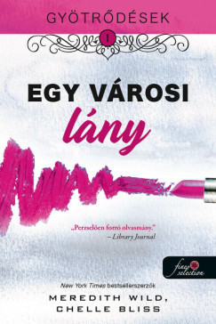 Chelle Bliss - Meredith Wild - Gytrdsek 1. - Egy vrosi lny
