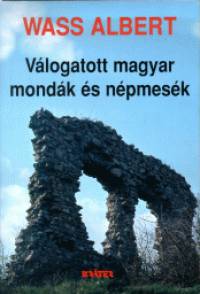 Wass Albert - Vlogatott magyar mondk s npmesk - Kemnytbla