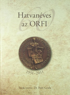 Por Gyula  (Szerk.) - Hatvanves az ORFI