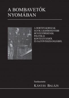 Kántás Balázs  (Szerk.) - A bombavetők nyomában
