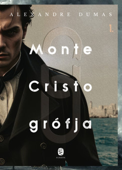 Alexandre Dumas - Monte Cristo grófja 1-2.
