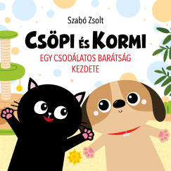Szab Zsolt - Cspi s Kormi - Egy csodlatos bartsg kezdete