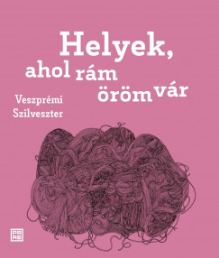 Veszprmi Szilveszter - Helyek, ahol rm rm vr
