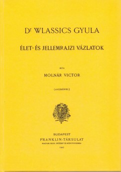 Molnár Viktor - Wlassics Gyula - Élet- és jellemrajzi vázlatok