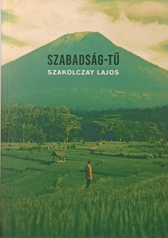 Szakolczay Lajos - Szabadság-tű (dedikált)