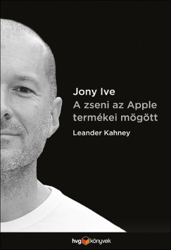 Leander Kahney - Jony Ive