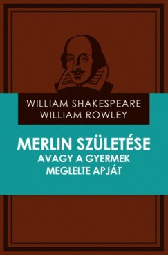William Shakespeare - Merlin szletse avagy a gyermek meglelte apjt