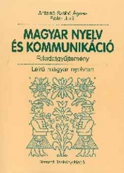 Antaln Dr. Szab gnes - Ratz Judit - MAGYAR NYELV S KOMMUNIKCI - FELADATGYJTEMNY