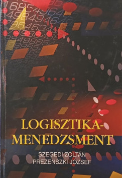 Prezenszki József - Szegedi Zoltán - Logisztika-menedzsment