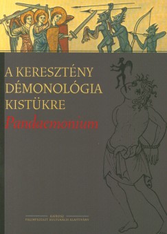 Dr. Magyar Lszl Andrs  (Szerk.) - A keresztny dmonolgia kistkre