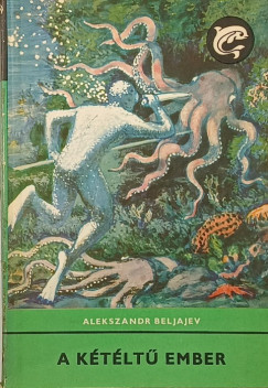 Alekszandr Beljajev - A k�t�lt� ember