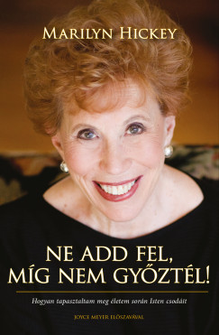 Marilyn Hickey - Ne add fel, mg nem gyztl!
