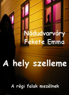 Ndudvarvry Fekete Emma - A hely szelleme