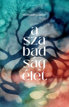 Horvth Gbor - A szabadsg let