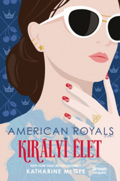 Katharine Mcgee - American Royals - Kirlyi let