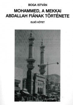 Boga Istvn - Mohammed, a mekkai Abdallah finak trtnete