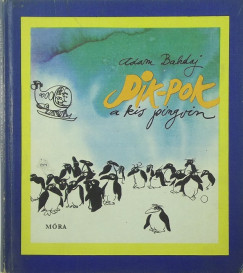 Adam Bahdaj - Pik-Pok, a kis pingvin