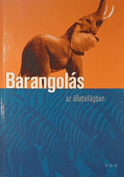 Mikls Malvina  (Szerk.) - Barangols az llatvilgban