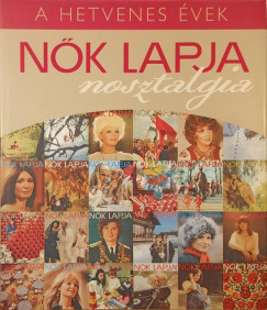 Erdlyi Z. gnes  (Szerk.) - Nk Lapja nosztalgia - A hetvenes vek