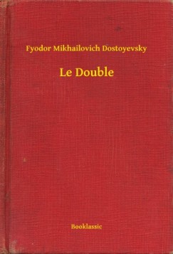 Fyodor Mikhailovich Dostoyevsky - Le Double