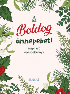 Lengyel Orsolya  (Szerk.) - Boldog ünnepeket!