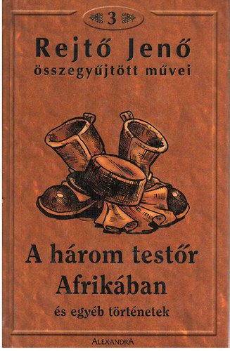 Rejt Jen (P. Howard) - Rejt Jen sszegyjttt mvei 3. (A hrom testr Afrikban s egyb trtnetek)