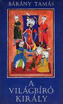 Bárány Tamás - A Világbíró Király