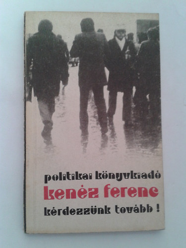 Ken�z Ferenc - K�rdezz�nk tov�bb!