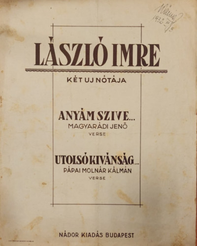 Magyar�di Jen�, P�pai Moln�r K�lm�n - Any�m sz�ve... - Utols� k�v�ns�g... (kotta)