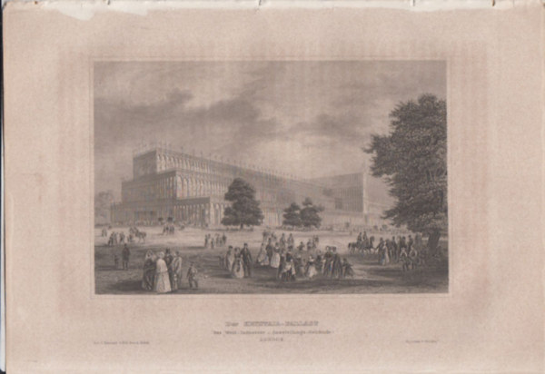 Der Krystall-Palast (Das Welt-Industrie-Ausstellung-Gebaude) (Kristálypalota, Az első világkiállításra építették, London, Egyesült Királyság, Európa) (16x23,5 cm lapméretű eredeti acélmetszet, 1856-ból)