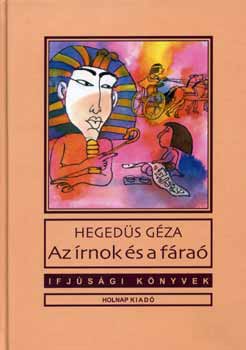 Hegedűs Géza - Az írnok és a fáraó