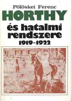 Plskei Ferenc - Horthy s hatalmi rendszere 1919-1922