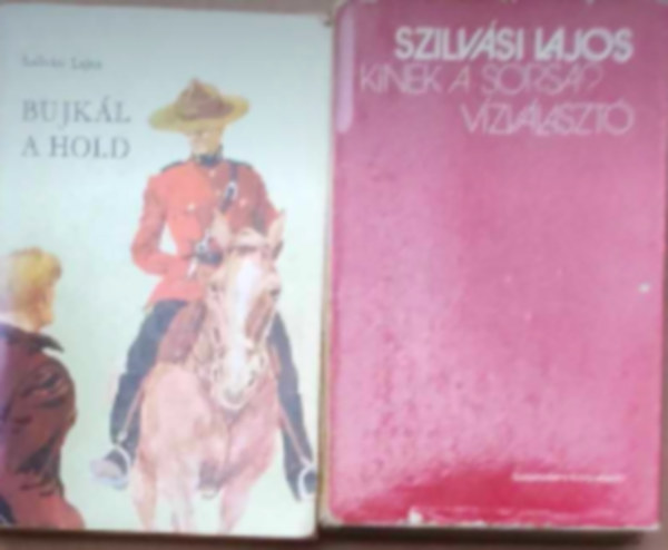 Szilvási Lajos - 2 db Szilvási Lajos könyv: - Kinek a sorsa?, Vízválasztó - Bujkál a Hold