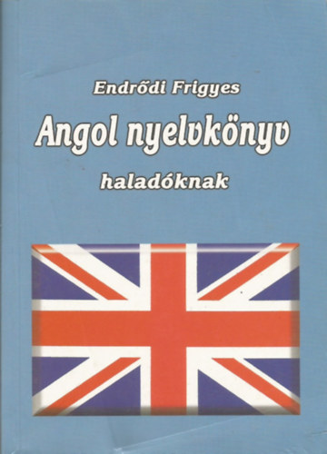 Endr�di Frigyes - Angol nyelvk�nyv halad�knak