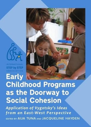 by Jacqueline Hayden (Editor), Aija Tuna (Editor) - Early Childhood Programs as the Doorway to Social Cohesion - Application of Vygotsky's Ideas from an East-West Perspective