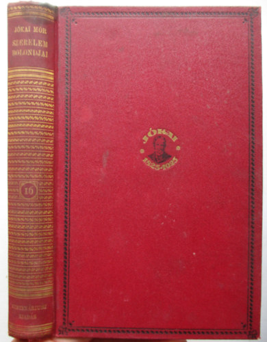 J�kai M�r - Szerelem bolondjai (Centen�riumi kiad�s 16. k�tet)