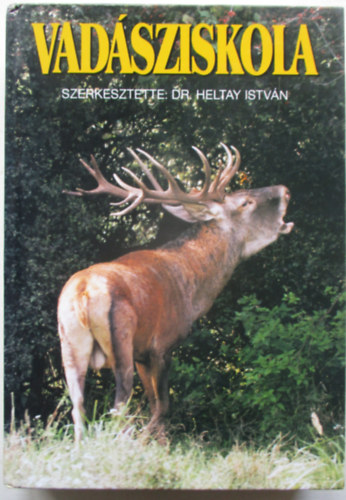 SZERKESZTŐ Dr. Heltay István - Vadásziskola