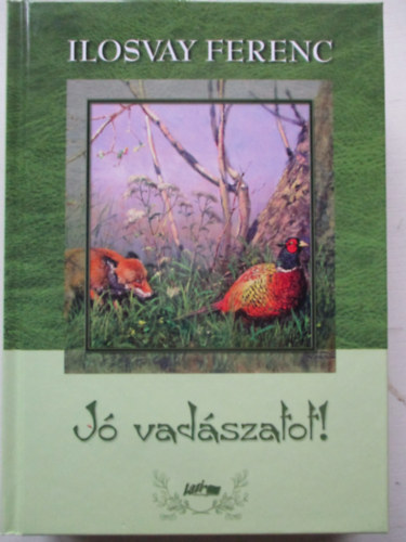 Ilosvay Ferenc - J vadszatot!