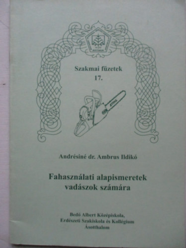 Dr. Andrsin Ambrus Ildik - Fahasznlati alapismeretek vadszok szmra- Szakmai fzetek 17.