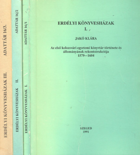 Keser� B�lint (szerk.) - Erd�lyi k�nyvesh�zak I-III. (Adatt�r a XVI-XVIII. sz�zadi szellemi ...