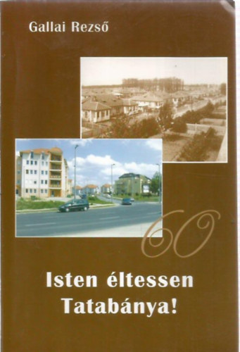 Gallai Rezs� - Isten �ltessen Tatab�nya!