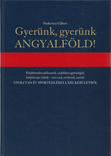 Sinkovics Gbor - Gyernk, gyernk Angyalfld!