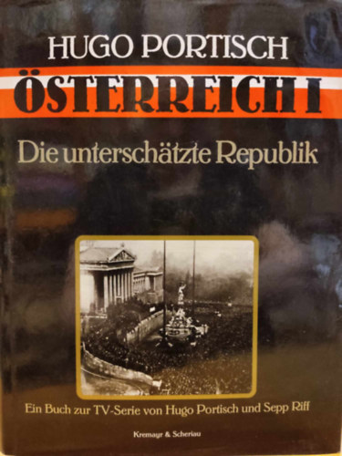 Hugo Portisch, Sepp Riff - �sterreich I - Die untersch�tzte Republik (Ausztria I - Az al�becs�lt k�zt�rsas�g)