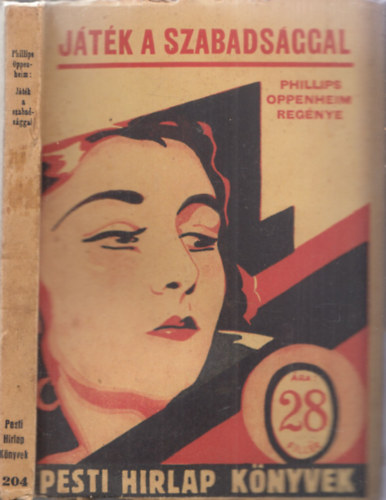 Phillips Oppenheim - Jtk a szabadsggal (Pesti Hirlap knyvek)