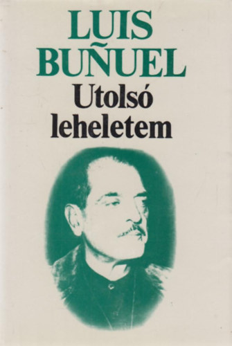 Luis Bunuel - Utolsó leheletem (Önéletrajz)