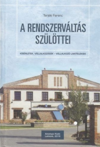 A rendszervlts szlttei - Ksrletek, vllalkozsok - vllalkoz lakitelekiek