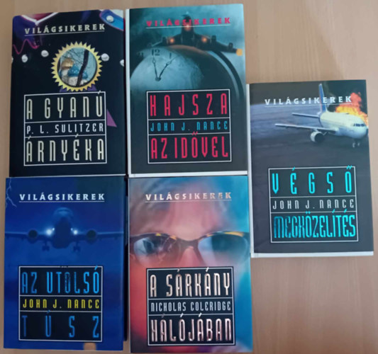 John J. Nance, Nicholas Coleridge, P. L. Sulitzer - Világsikerek 5 db könyv : Hajsza az idővel,Végső megközelítés,A gyanú árnyéka, A sárkány hálójában,Utolsó túsz