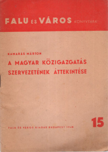 Kamars Mrton - A magyar kzigazgats szervezetnek ttekintse- Falu s vros knyvtra 15