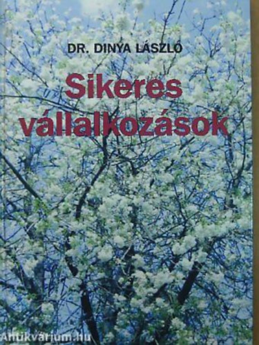 Dr. Dinya Lszl SZERKESZT Dr. Szalay Attila - Sikeres vllalkozsok